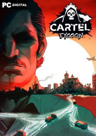 Cartel Tycoon: Anniversary Edition [v 1.0.9.6208 + DLCs] (2020) PC | RePack от Chovka