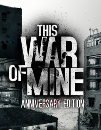 This War of Mine: Anniversary Edition (2016) PC | Repack
