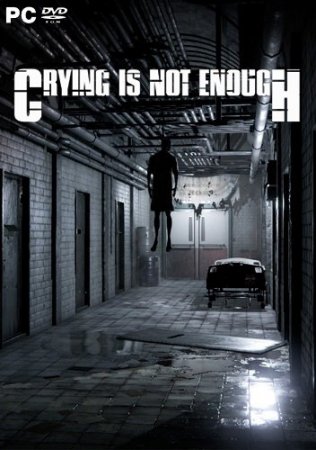 Crying is not Enough: Remastered (2018) PC | RePack от xatab