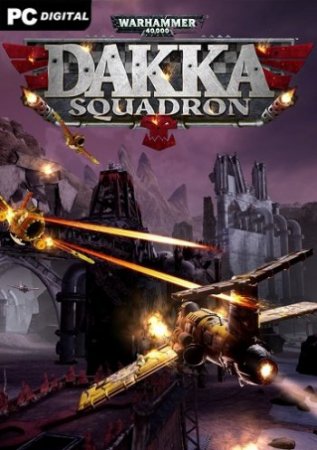 Warhammer 40,000: Dakka Squadron - Flyboyz Edition (2021) PC | Лицензия